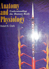 Anatomy and Physiology: Understanding the Human Body - Robert K. Clark