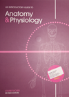 An Introductory Guide to Anatomy and Physiology - Louise Tucker