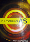 Philosophy for AS - Michael Lacewing